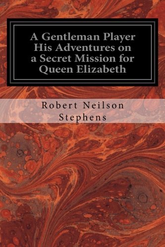 جلد کتاب A Gentleman Player; His Adventures on a Secret Mission for Queen Elizabeth