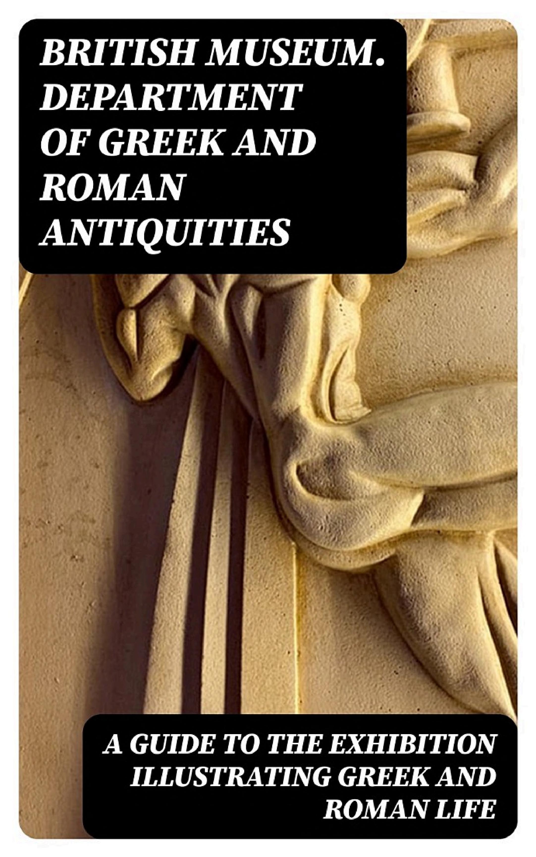 جلد کتاب A Guide to the Exhibition Illustrating Greek and Roman Life