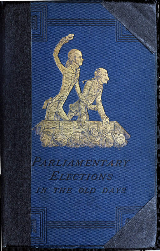 جلد کتاب A History of Parliamentary Elections and Electioneering in the Old Days