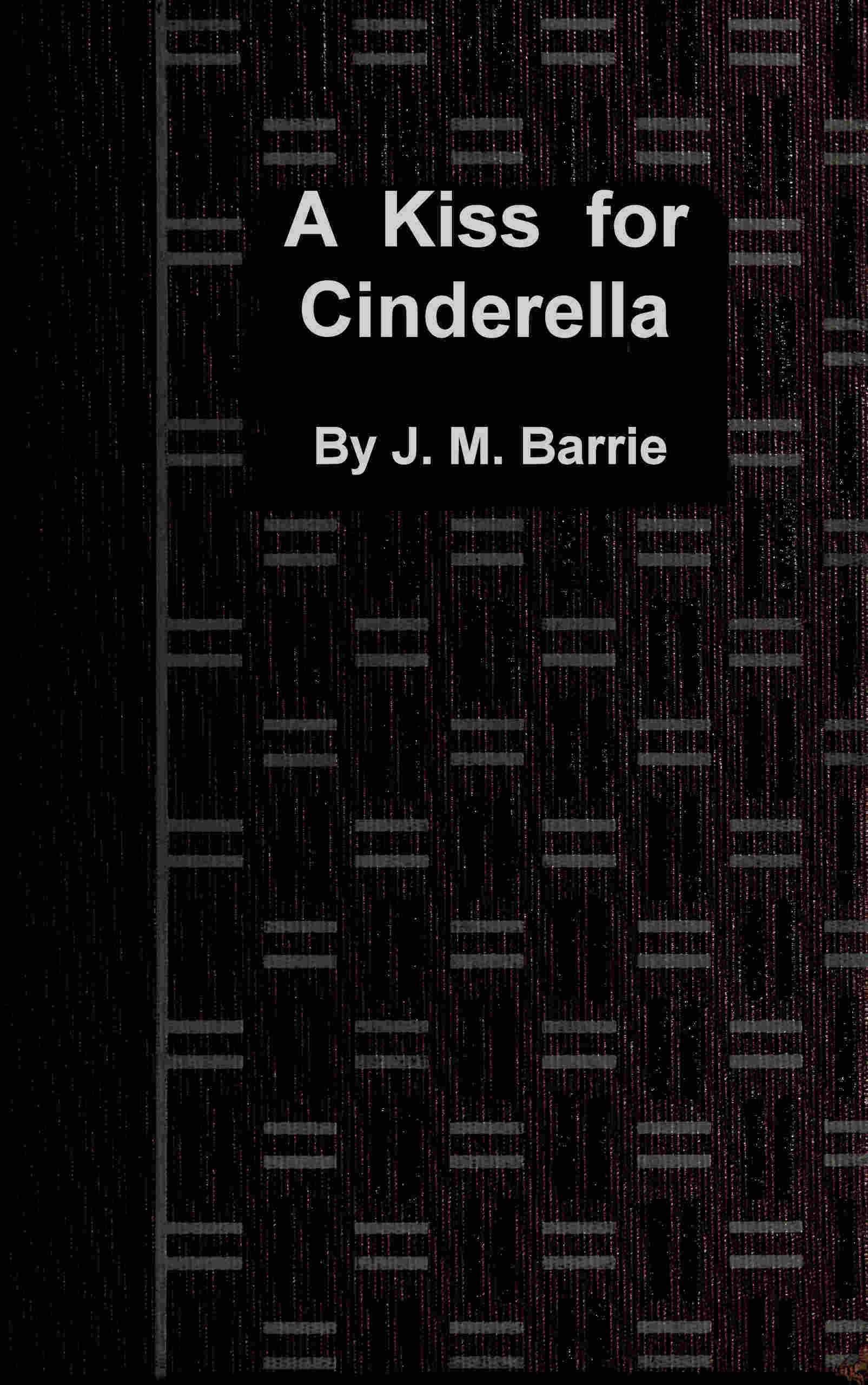 جلد کتاب A Kiss for Cinderella: A Comedy