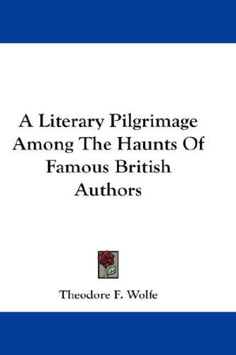 جلد کتاب A Literary Pilgrimage Among the Haunts of Famous British Authors