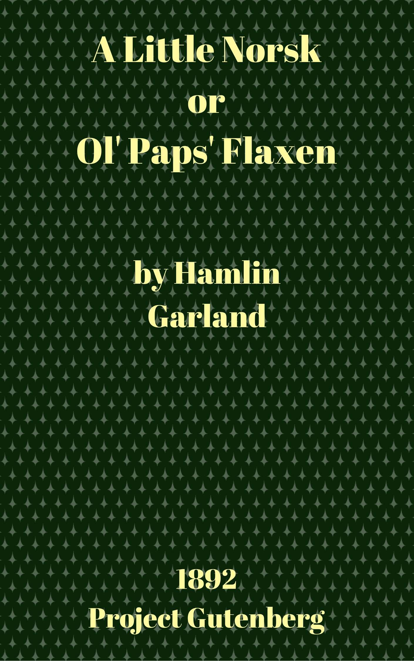 جلد کتاب A Little Norsk; Or, Ol' Pap's Flaxen