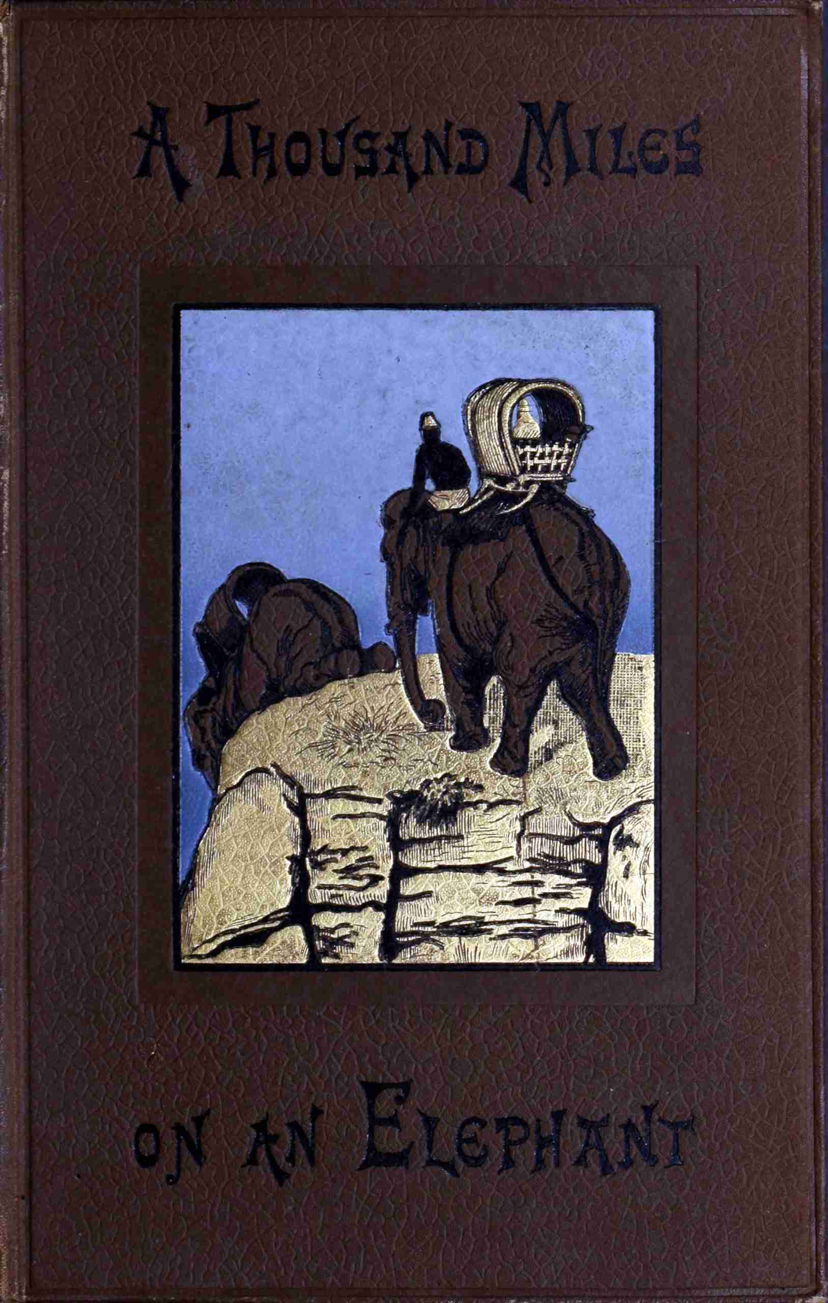 جلد کتاب A thousand miles on an elephant in the Shan States