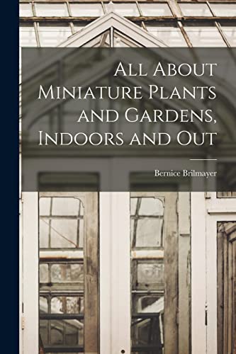 جلد کتاب All About Miniature Plants and Gardens Indoors and Out