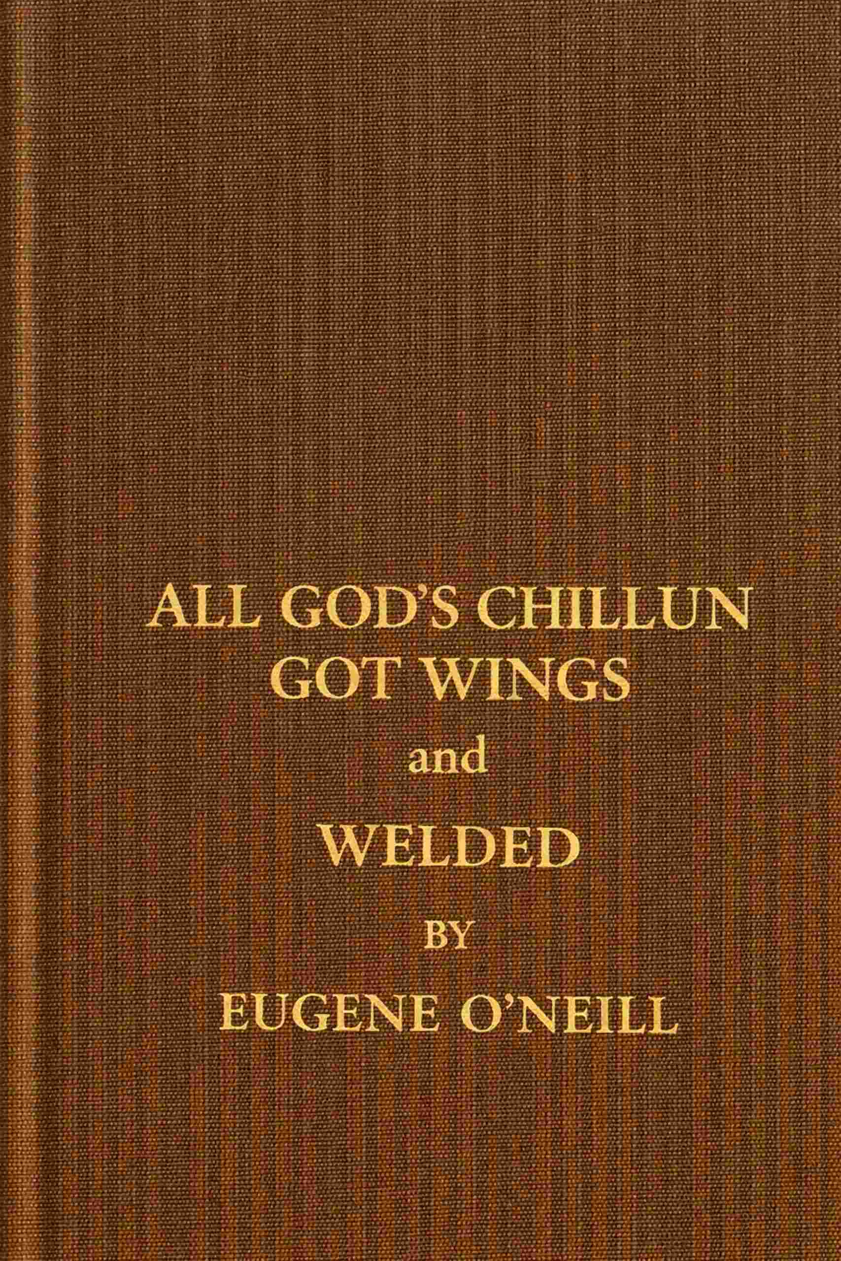 جلد کتاب All God's Chillun Got Wings, and Welded