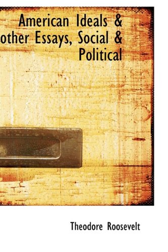 جلد کتاب American Ideals, and Other Essays, Social and Political