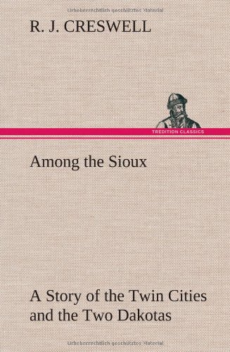 جلد کتاب Among the Sioux: A Story of the Twin Cities and the Two Dakotas