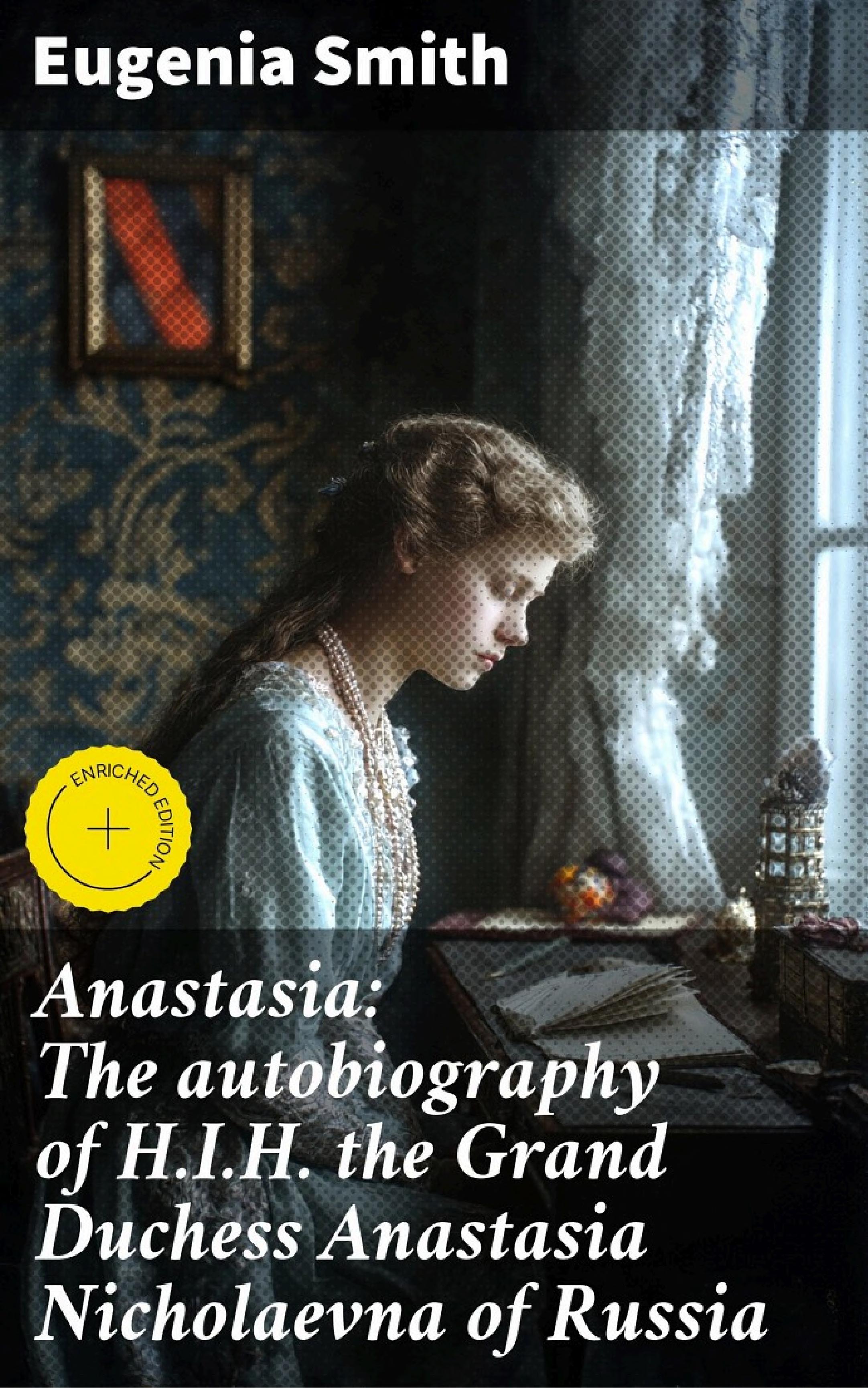 جلد کتاب Anastasia: The Autobiography of H.I.H. the Grand Duchess Anastasia Nicholaevna of Russia