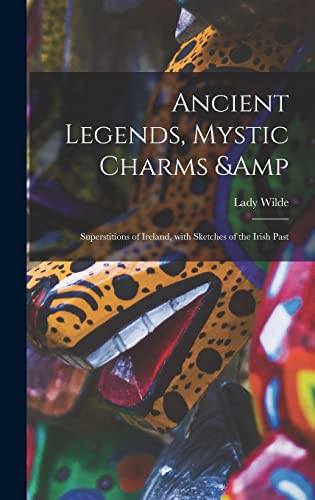جلد کتاب Ancient Legends, Mystic Charms & Superstitions of Ireland