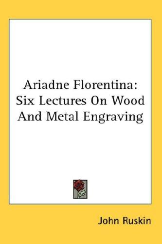 جلد کتاب Ariadne Florentina: Six Lectures on Wood and Metal Engraving