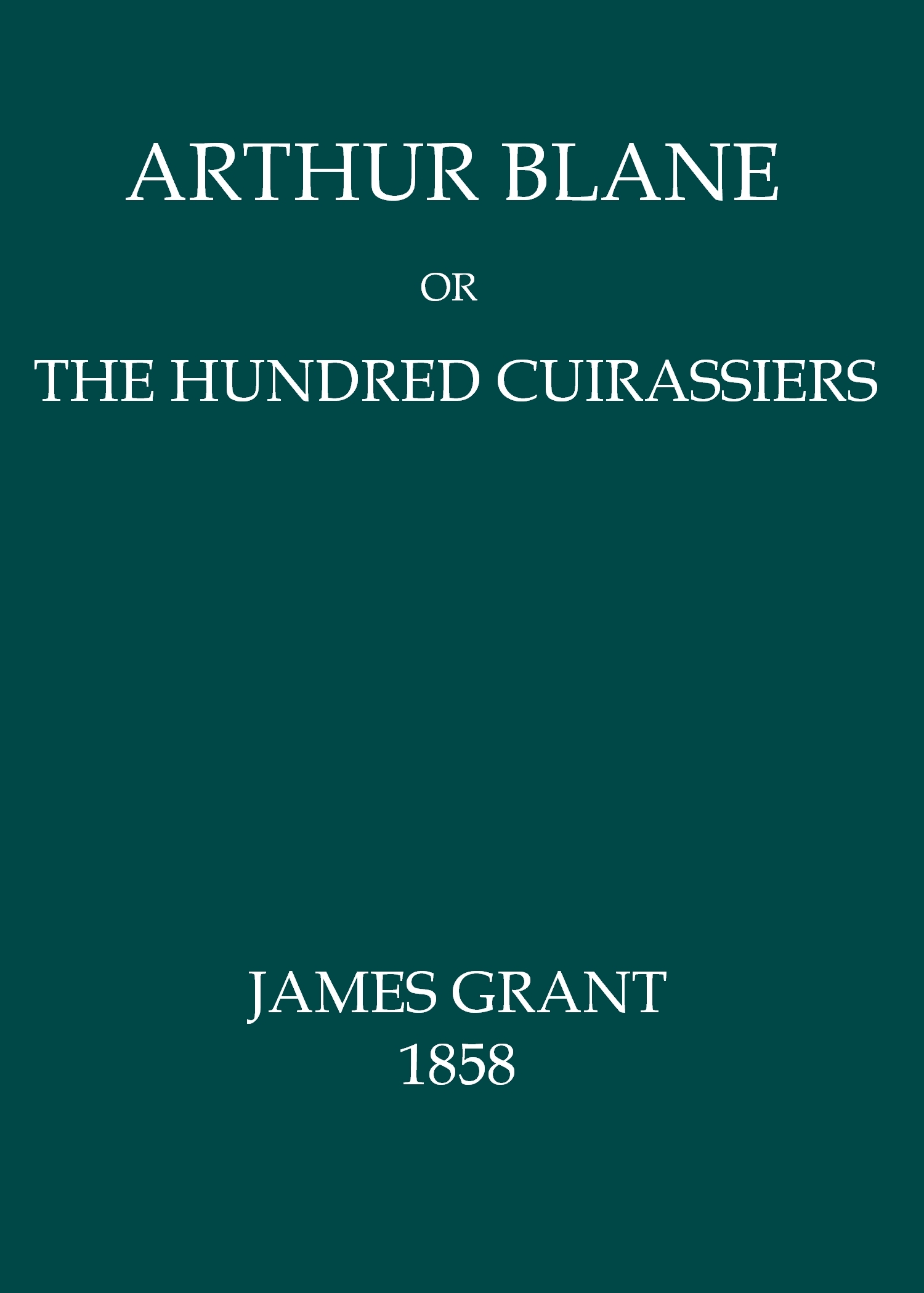 جلد کتاب Arthur Blane; or, The Hundred Cuirassiers