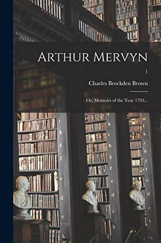 جلد کتاب Arthur Mervyn; Or, Memoirs of the Year 1793