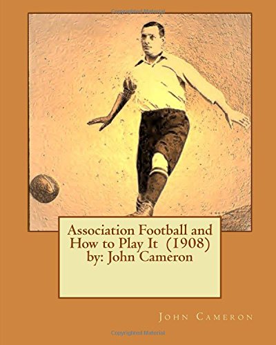 جلد کتاب Association Football, and How To Play It