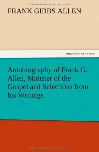 جلد کتاب Autobiography of Frank G. Allen, Minister of the Gospel and Selections from His Writings
