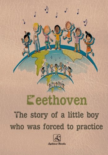 جلد کتاب Beethoven: The Story of a Little Boy Who Was Forced to Practice