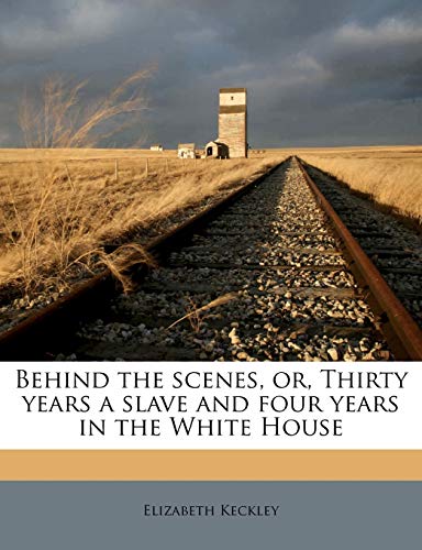جلد کتاب Behind the Scenes; or, Thirty Years a Slave, and Four Years in the White House