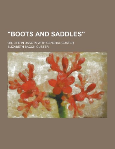 جلد کتاب "Boots and Saddles"; Or, Life in Dakota with General Custer
