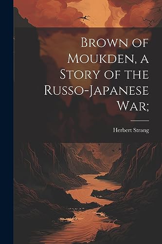 جلد کتاب Brown of Moukden: A Story of the Russo-Japanese War