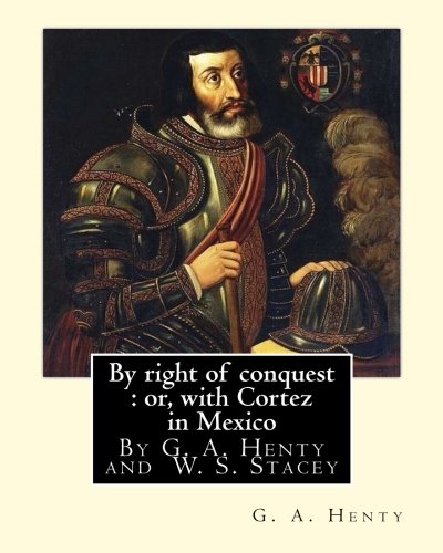 جلد کتاب By Right of Conquest; Or, With Cortez in Mexico