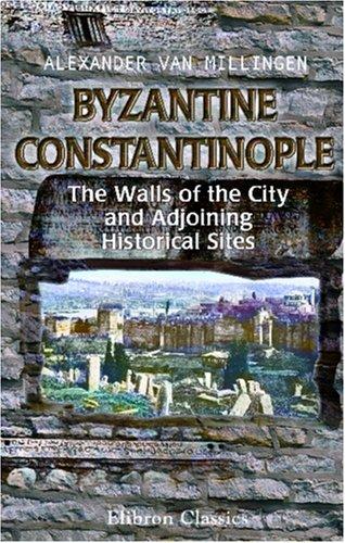 جلد کتاب Byzantine Constantinople: The Walls of the City and Adjoining Historical Sites