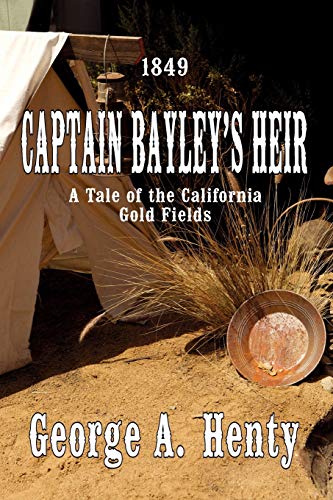 جلد کتاب Captain Bayley's Heir: A Tale of the Gold Fields of California