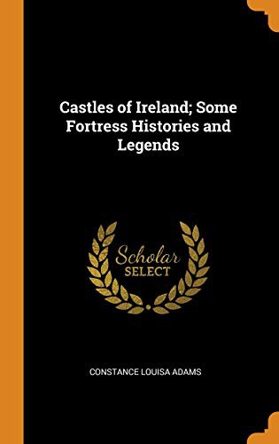 جلد کتاب Castles of Ireland: Some Fortress Histories and Legends