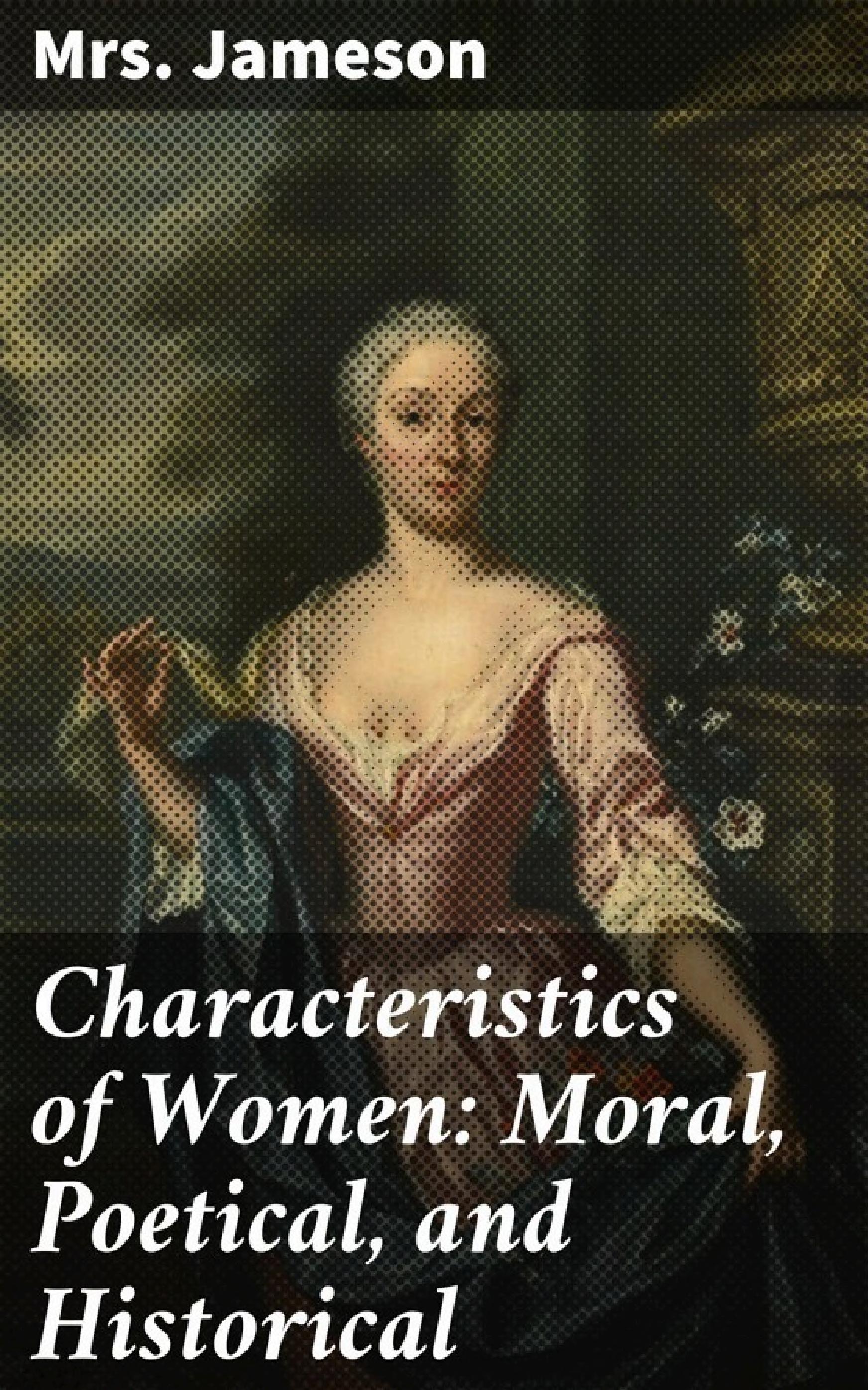 جلد کتاب Characteristics of Women: Moral, Poetical, and Historical