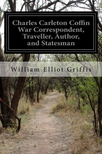 جلد کتاب Charles Carleton Coffin: War Correspondent, Traveller, Author, and Statesman