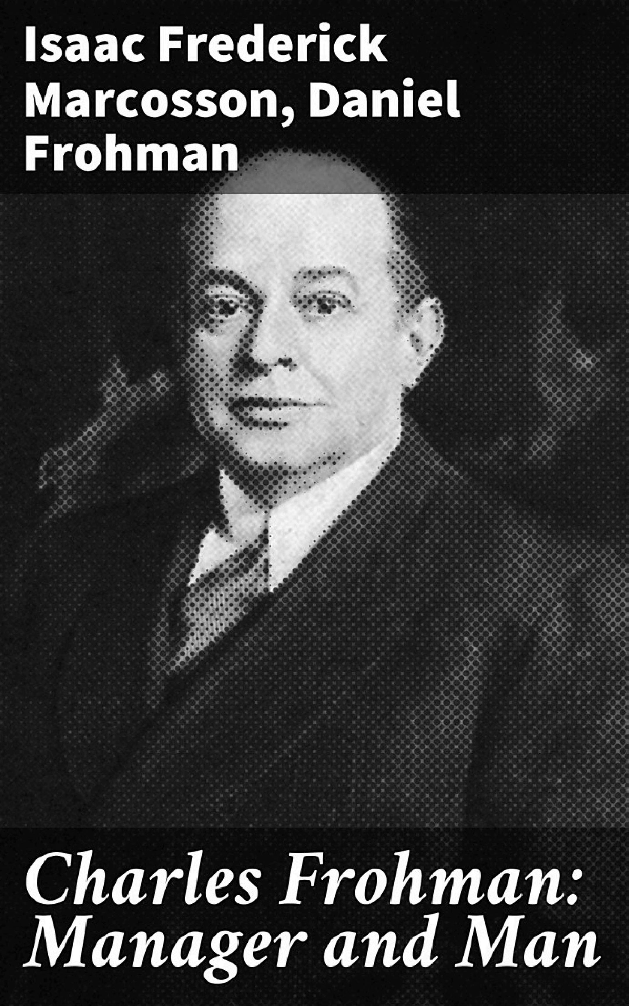 جلد کتاب Charles Frohman: Manager and Man