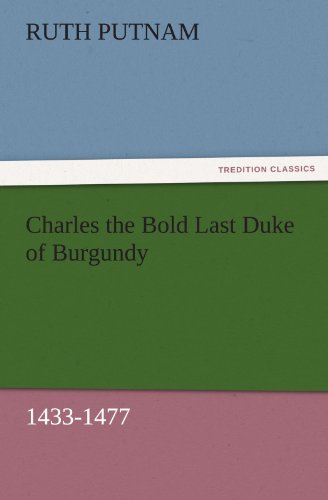 جلد کتاب Charles the Bold, Last Duke of Burgundy
