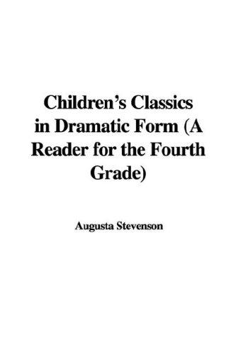 جلد کتاب Children's Classics in Dramatic Form, A Reader for the Fourth Grade