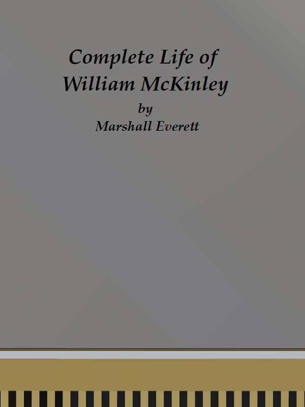 جلد کتاب Complete Life of William McKinley and Story of His Assassination