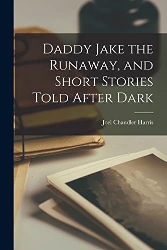 جلد کتاب Daddy Jake the Runaway, and Short Stories Told after Dark