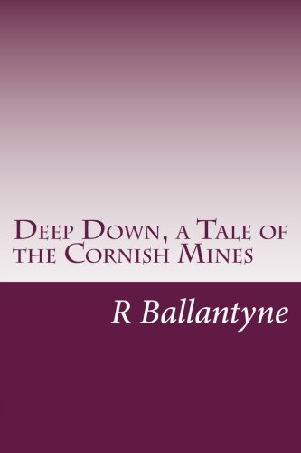 جلد کتاب Deep Down, a Tale of the Cornish Mines