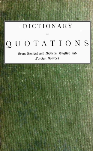 جلد کتاب Dictionary of Quotations from Ancient and Modern, English and Foreign Sources