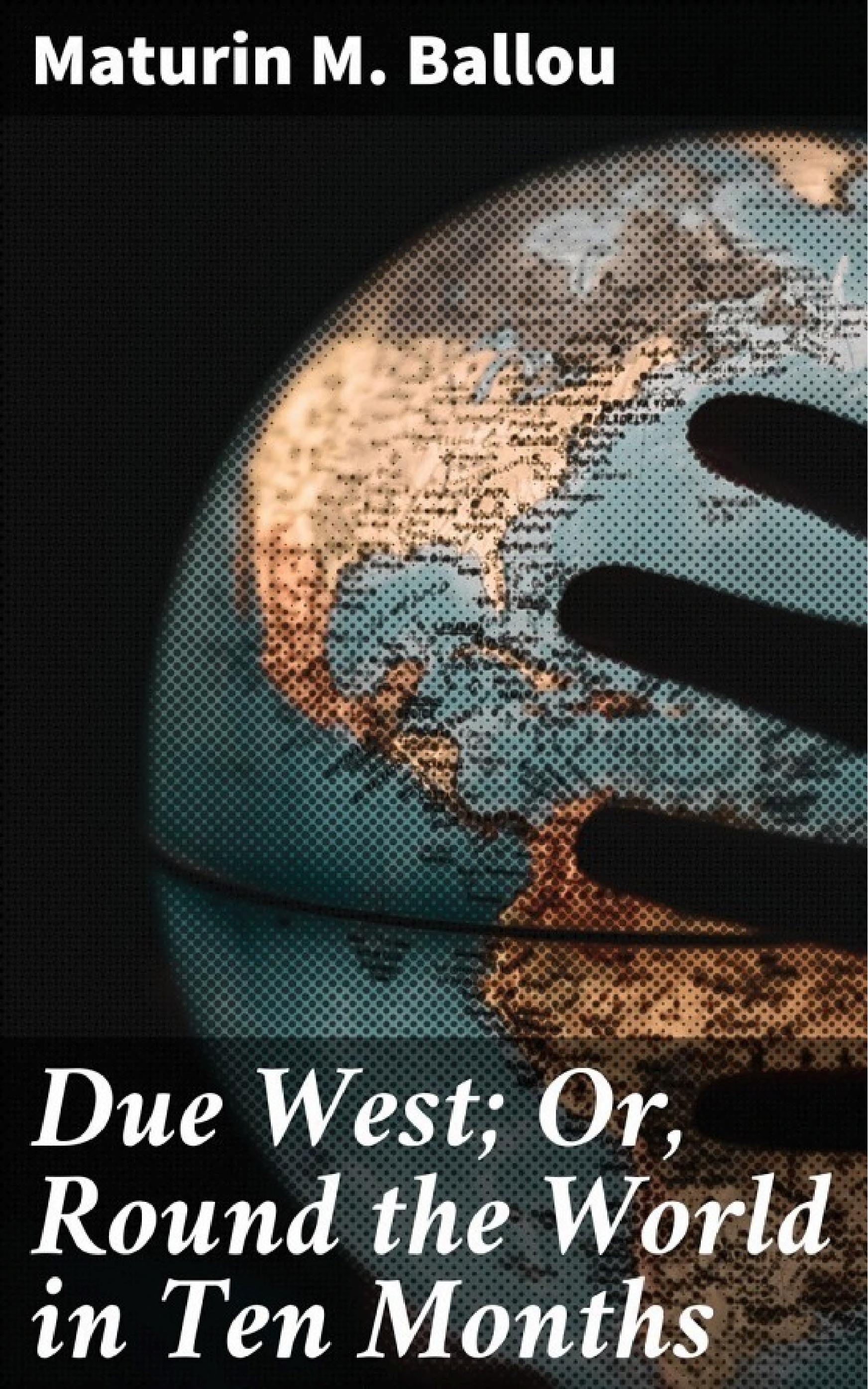 جلد کتاب Due West; Or, Round the World in Ten Months