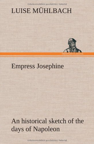 جلد کتاب Empress Josephine: An Historical Sketch of the Days of Napoleon