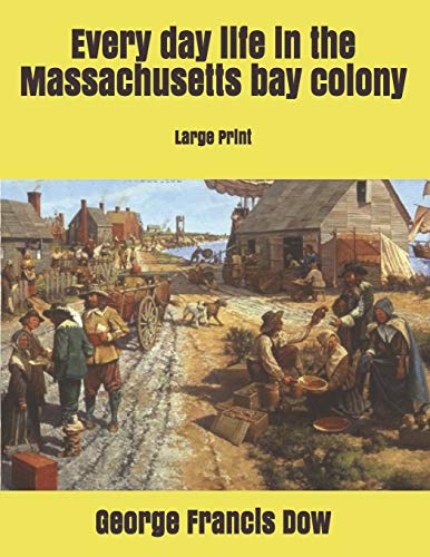 جلد کتاب Every Day Life in the Massachusetts Bay Colony
