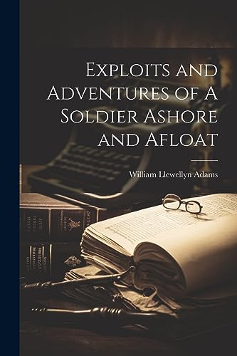 جلد کتاب Exploits and Adventures of a Soldier Ashore and Afloat