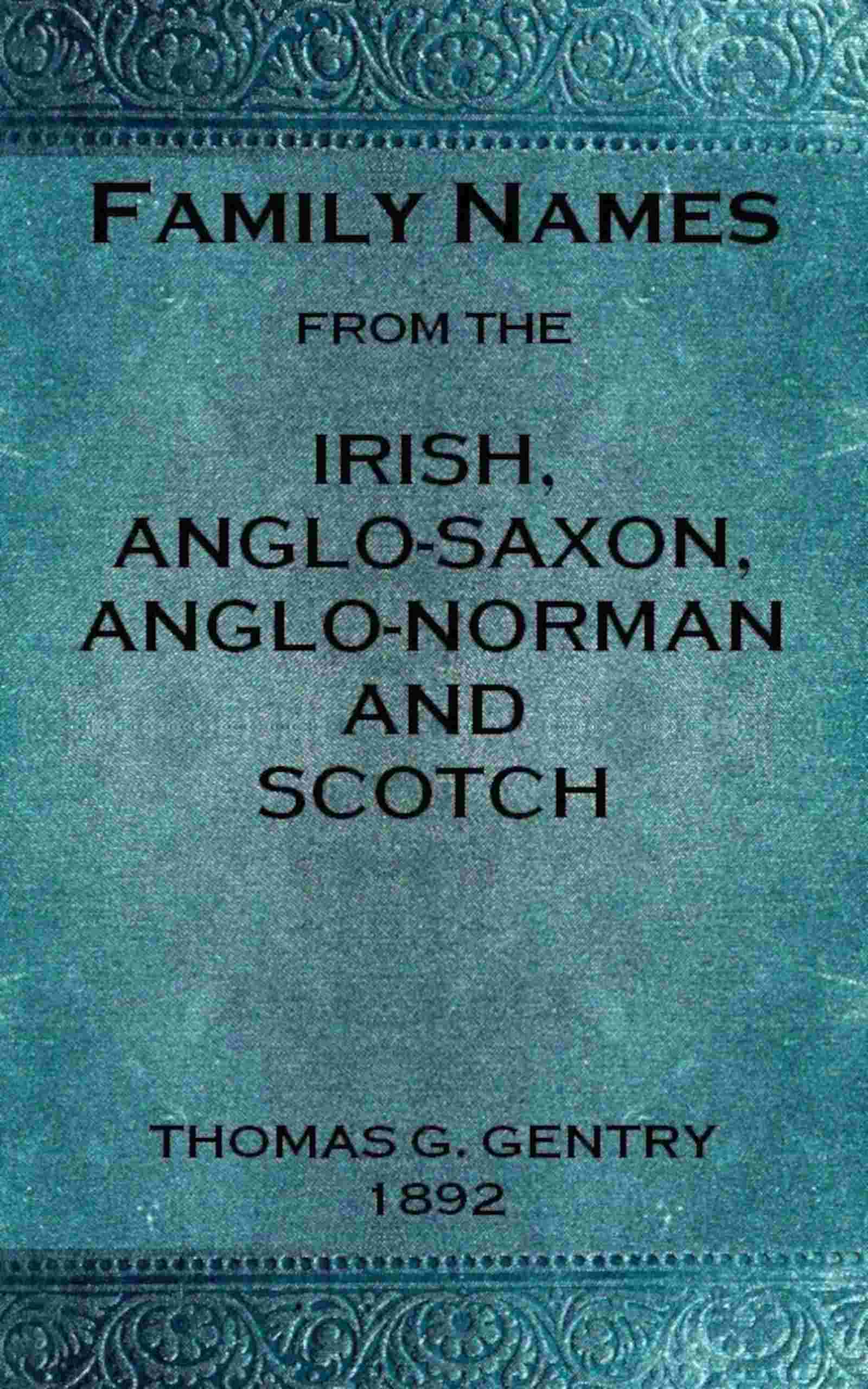 جلد کتاب Family Names from the Irish, Anglo-Saxon, Anglo-Norman and Scotch