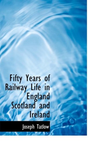جلد کتاب Fifty Years of Railway Life in England, Scotland and Ireland