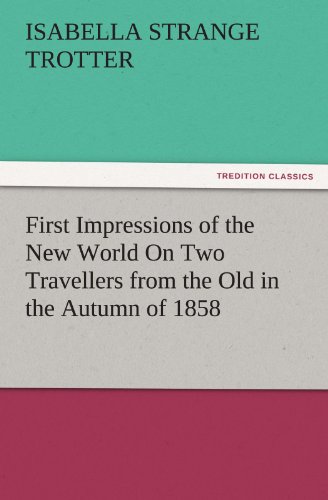 جلد کتاب First Impressions of the New World on Two Travellers from the Old, in the Autumn of 1858