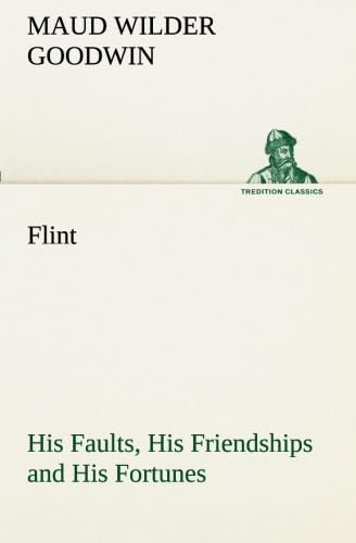 جلد کتاب Flint: His Faults, His Friendships and His Fortunes