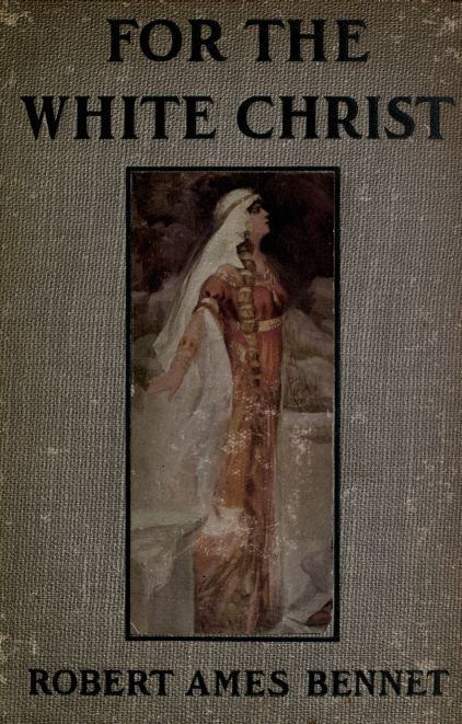 جلد کتاب For the White Christ: A Story of the Days of Charlemagne