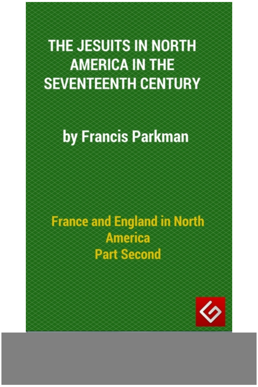 جلد کتاب France and England in North America, Part II: The Jesuits in North America in the Seventeenth Century