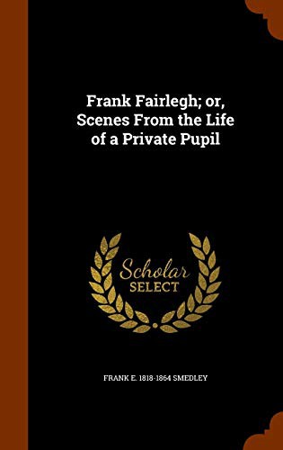 جلد کتاب Frank Fairlegh: Scenes from the Life of a Private Pupil