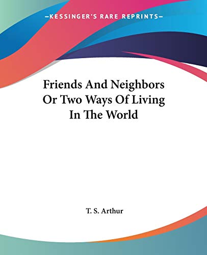 جلد کتاب Friends and Neighbors; Or, Two Ways of Living in the World