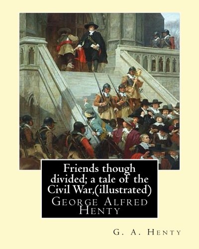 جلد کتاب Friends, Though Divided: A Tale of the Civil War