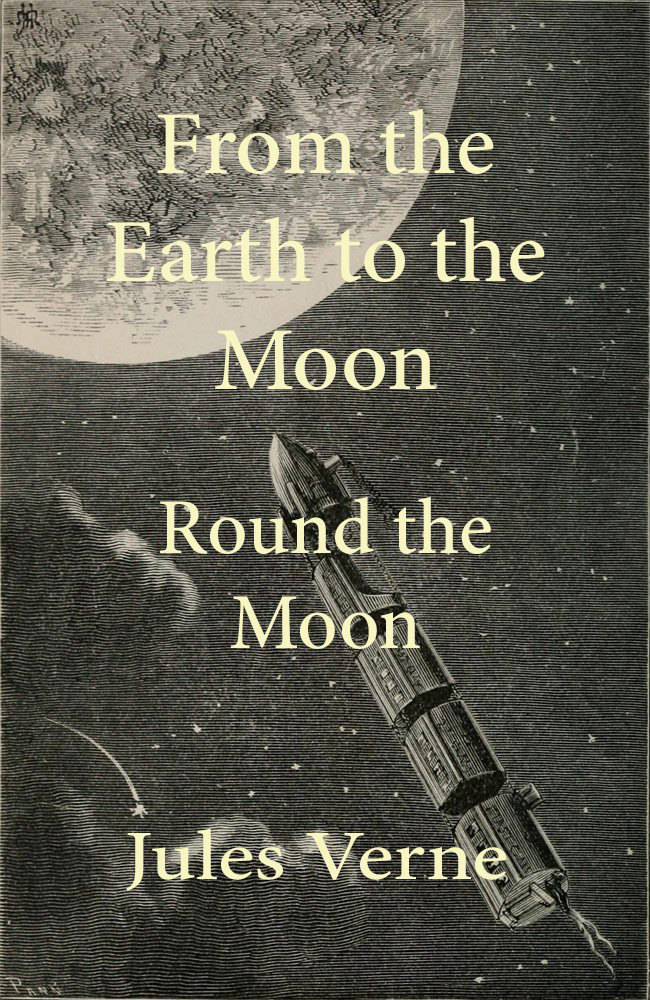 جلد کتاب From the Earth to the Moon; and, Round the Moon