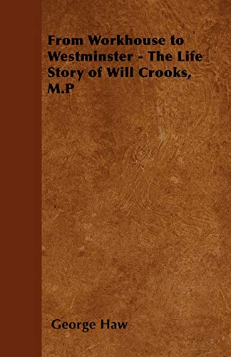 جلد کتاب From Workhouse to Westminster: The Life Story of Will Crooks, M.P.